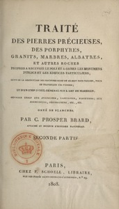 Traité des pierres précieuses, des porphyres, granits, marbres, albatres, et autres roches propres a recevoir le poli et a orner les monumens publics et les edifices particuliers, etc.